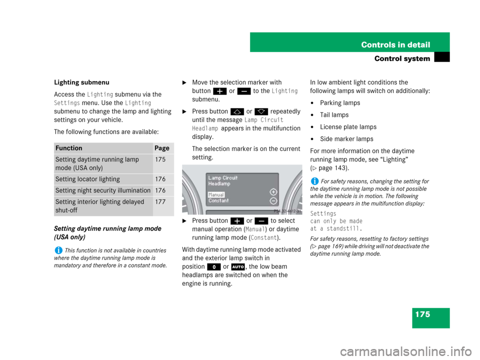 MERCEDES-BENZ GL550 2008 X164 Owners Manual 175 Controls in detail
Control system
Lighting submenu
Access the 
Lighting submenu via the 
Settings menu. Use the Lighting 
submenu to change the lamp and lighting 
settings on your vehicle.
The fol