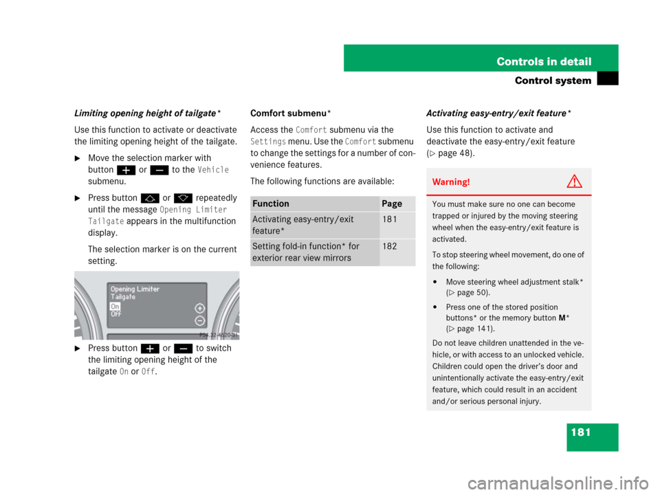 MERCEDES-BENZ GL550 2008 X164 User Guide 181 Controls in detail
Control system
Limiting opening height of tailgate*
Use this function to activate or deactivate 
the limiting opening height of the tailgate.
Move the selection marker with 
bu