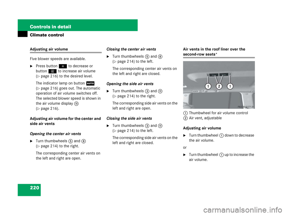 MERCEDES-BENZ GL550 2008 X164 Owners Manual 220 Controls in detail
Climate control
Adjusting air volume
Five blower speeds are available.
Press button to decrease or 
buttonQ to increase air volume 
(
page 216) to the desired level.
The indi
