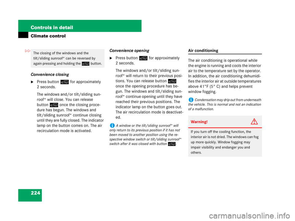 MERCEDES-BENZ GL550 2008 X164 Owners Manual 224 Controls in detail
Climate control
Convenience closing
Press button: for approximately 
2 seconds.
The windows and/or tilt/sliding sun-
roof* will close. You can release 
button: once the closing