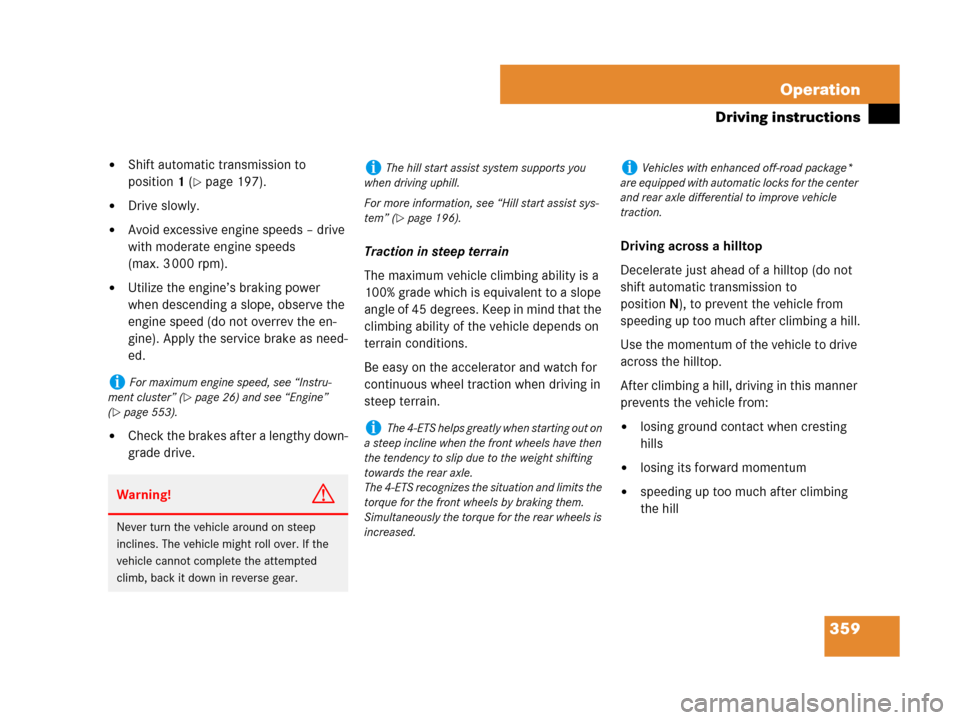 MERCEDES-BENZ GL550 2008 X164 Owners Manual 359 Operation
Driving instructions
Shift automatic transmission to 
position1 (
page 197).
Drive slowly.
Avoid excessive engine speeds – drive 
with moderate engine speeds 
(max. 3 000 rpm).
Ut