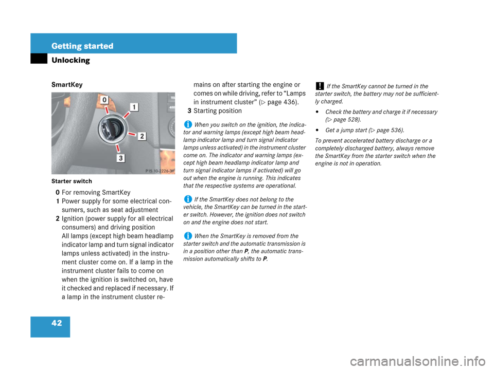 MERCEDES-BENZ GL550 2008 X164 Owners Manual 42 Getting started
Unlocking
SmartKey
Starter switch
0For removing SmartKey
1Power supply for some electrical con-
sumers, such as seat adjustment
2Ignition (power supply for all electrical 
consumers