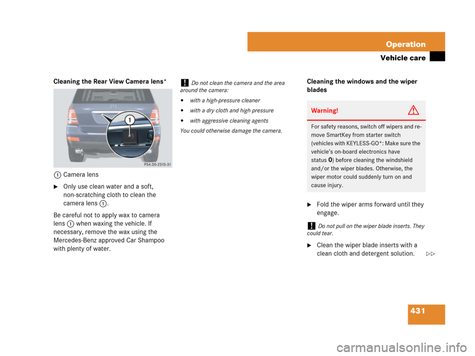 MERCEDES-BENZ GL550 2008 X164 Owners Manual 431 Operation
Vehicle care
Cleaning the Rear View Camera lens*
1Camera lens
Only use clean water and a soft, 
non-scratching cloth to clean the 
camera lens1.
Be careful not to apply wax to camera 
l