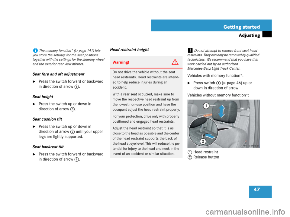 MERCEDES-BENZ GL550 2008 X164 Owners Manual 47 Getting started
Adjusting
Seat fore and aft adjustment
Press the switch forward or backward 
in direction of arrow5.
Seat height
Press the switch up or down in 
direction of arrow3.
Seat cushion 