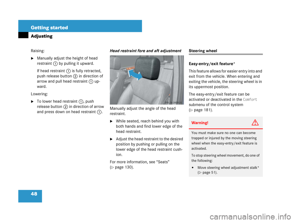 MERCEDES-BENZ GL450 2008 X164 Owners Manual 48 Getting started
Adjusting
Raising:
Manually adjust the height of head 
restraint1 by pulling it upward.
If head restraint1 is fully retracted, 
push release button2 in direction of 
arrow and pull