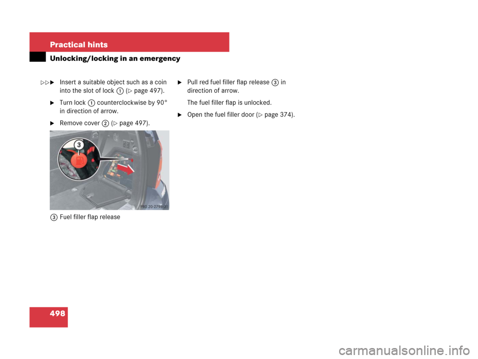 MERCEDES-BENZ GL550 2008 X164 Owners Manual 498 Practical hints
Unlocking/locking in an emergency
Insert a suitable object such as a coin 
into the slot of lock1 (
page 497).
Turn lock1 counterclockwise by 90° 
in direction of arrow.
Remov
