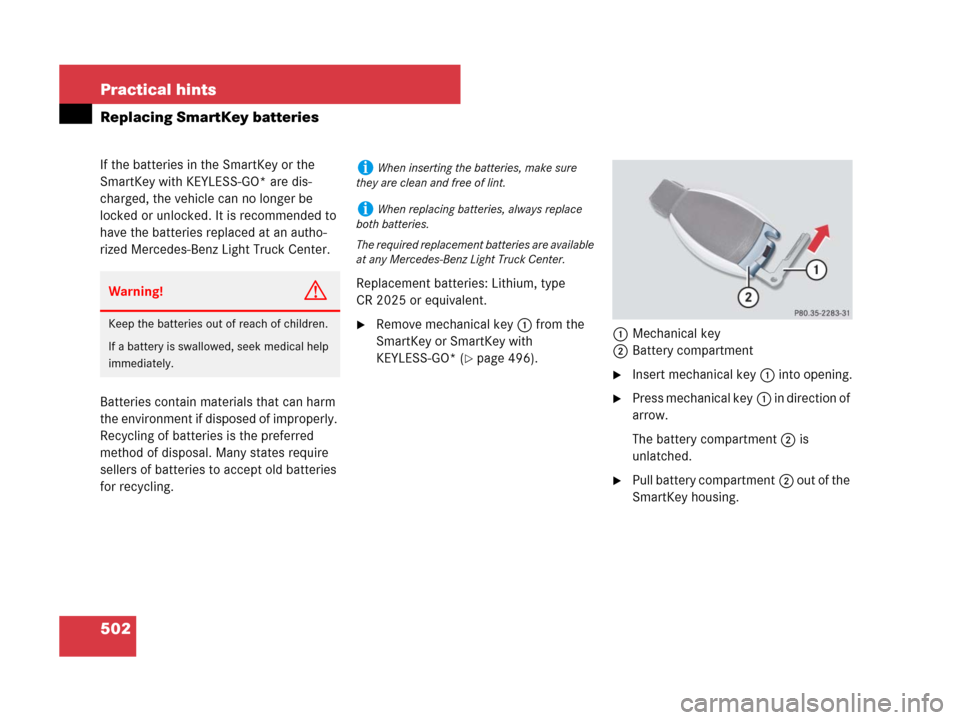 MERCEDES-BENZ GL550 2008 X164 Owners Guide 502 Practical hints
Replacing SmartKey batteries
If the batteries in the SmartKey or the 
SmartKey with KEYLESS-GO* are dis-
charged, the vehicle can no longer be 
locked or unlocked. It is recommende