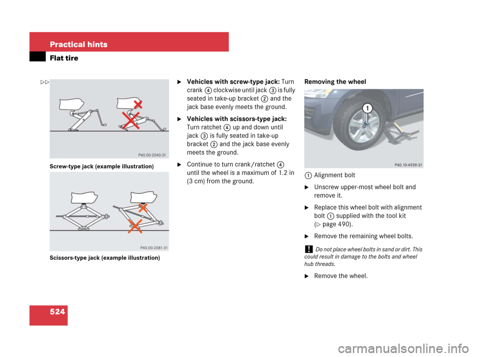 MERCEDES-BENZ GL450 2008 X164 Owners Manual 524 Practical hints
Flat tire
Screw-type jack (example illustration)
Scissors-type jack (example illustration)
Vehicles with screw-type jack: Turn 
crank4 clockwise until jack3 is fully 
seated in ta