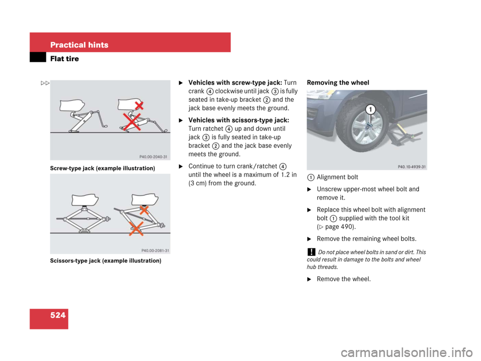 MERCEDES-BENZ GL550 2008 X164 Owners Manual 524 Practical hints
Flat tire
Screw-type jack (example illustration)
Scissors-type jack (example illustration)
Vehicles with screw-type jack: Turn 
crank4 clockwise until jack3 is fully 
seated in ta