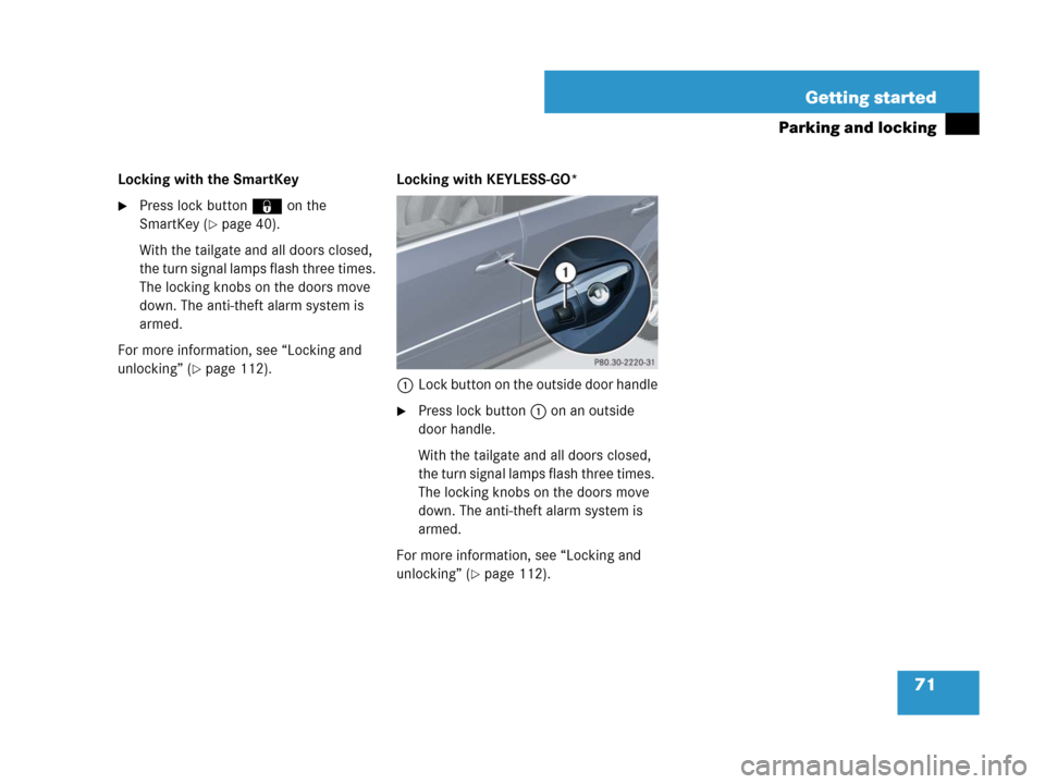 MERCEDES-BENZ GL550 2008 X164 Manual PDF 71 Getting started
Parking and locking
Locking with the SmartKey
Press lock button‹ on the 
SmartKey (
page 40).
With the tailgate and all doors closed, 
the turn signal lamps flash three times. 
