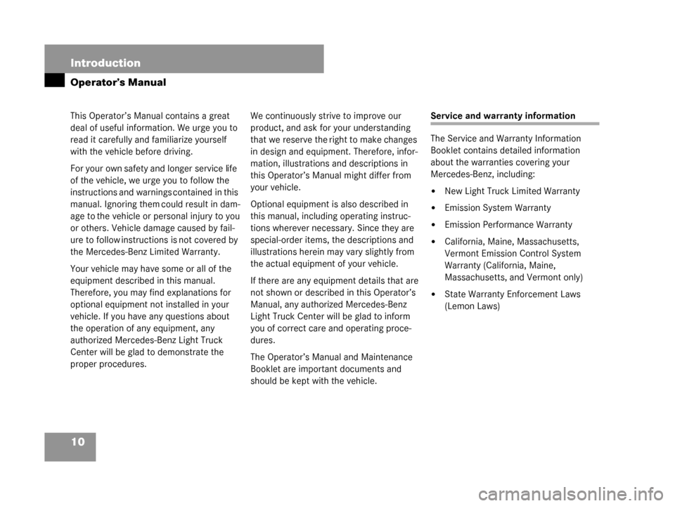 MERCEDES-BENZ G500 2008 W463 User Guide 10 Introduction
Operator’s Manual
This Operator’s Manual contains a great 
deal of useful information. We urge you to 
read it carefully and familiarize yourself 
with the vehicle before driving.
