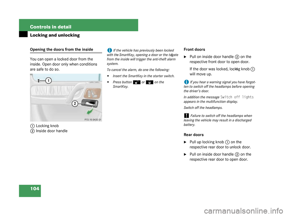 MERCEDES-BENZ G55AMG 2008 W463 Owners Manual 104 Controls in detail
Locking and unlocking
Opening the doors from the inside
You can open a locked door from the 
inside. Open door only when conditions 
are safe to do so.1 Locking knob
2 Inside do