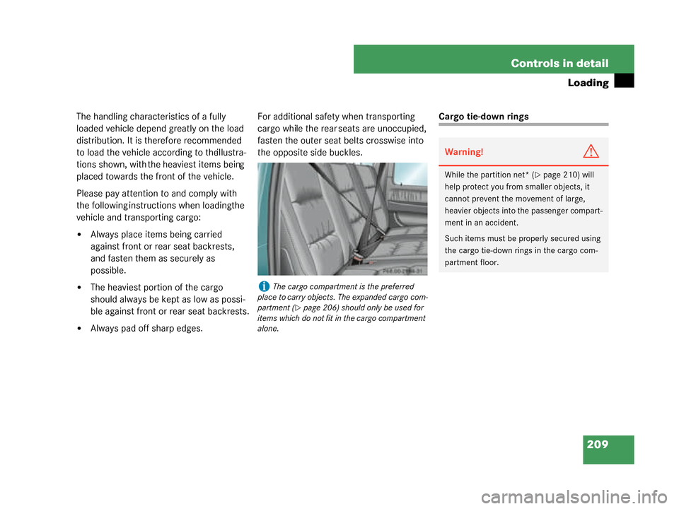 MERCEDES-BENZ G55AMG 2008 W463 Owners Manual 209
Controls in detail
Loading
The handling characteristics of a fully 
loaded vehicle depend greatly on the load 
distribution. It is therefore recommended 
to load the vehicle according to the illus