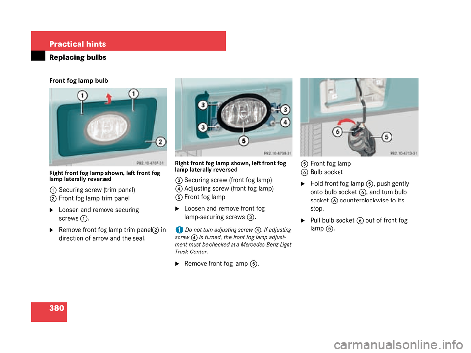 MERCEDES-BENZ G500 2008 W463 Owners Manual 380 Practical hints
Replacing bulbs
Front fog lamp bulb
Right front fog lamp shown, left front fog 
lamp laterally reversed
1Securing screw (trim panel)
2 Front fog lamp trim panel
Loosen and remove 