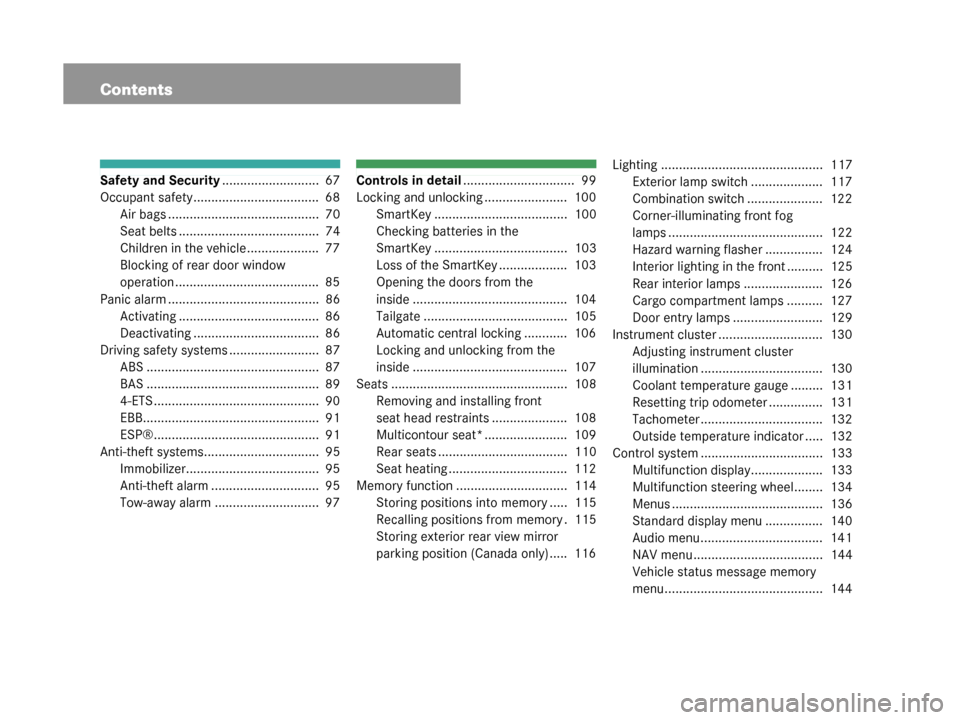 MERCEDES-BENZ G55AMG 2008 W463 Owners Manual Contents
Safety and Security...........................  67
Occupant safety...................................  68 Air bags ..........................................  70
Seat belts ..................