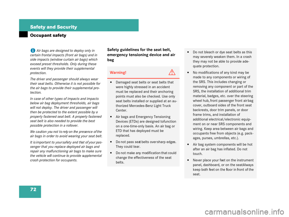 MERCEDES-BENZ G500 2008 W463 Manual PDF 72 Safety and Security
Occupant safety
Safety guidelines for the seat belt, 
emergency tensioning device and air 
bagiAir bags are designed to deploy only in 
certain frontal impacts (front air bags) 