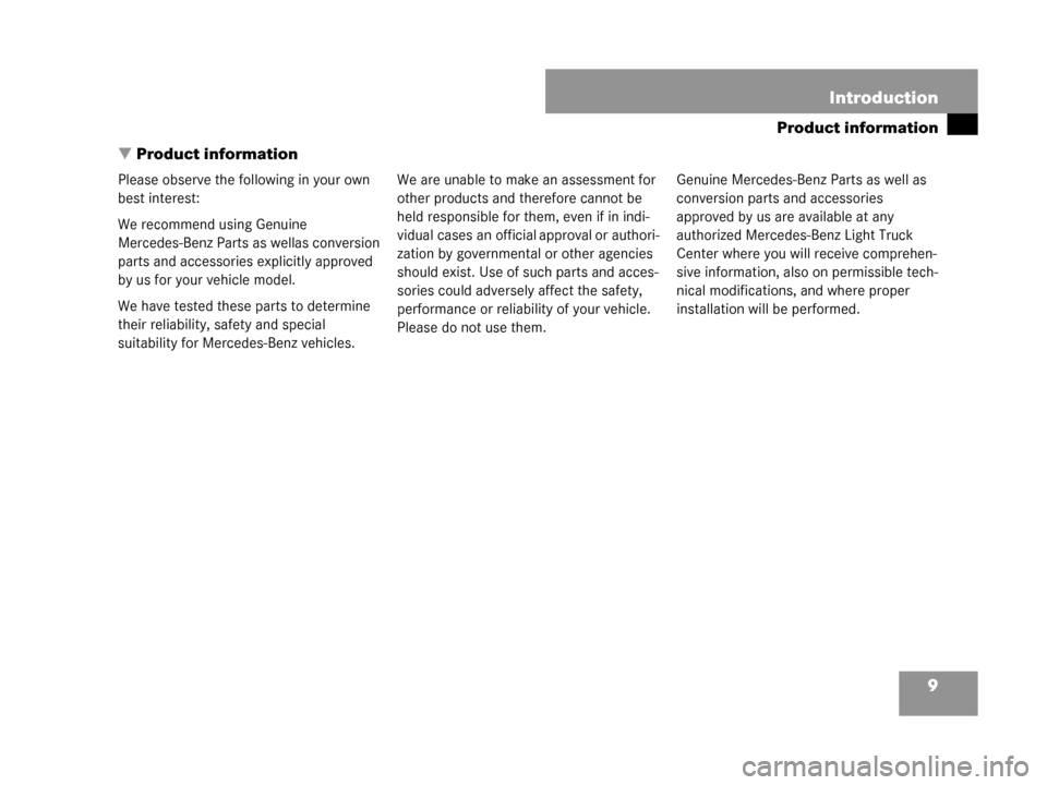 MERCEDES-BENZ G55AMG 2008 W463 Owners Manual 9
Product information

Introduction
Product information
Please observe the following in your own 
best interest:
We recommend using Genuine 
Mercedes-Benz Parts as well as conversion 
parts and acces