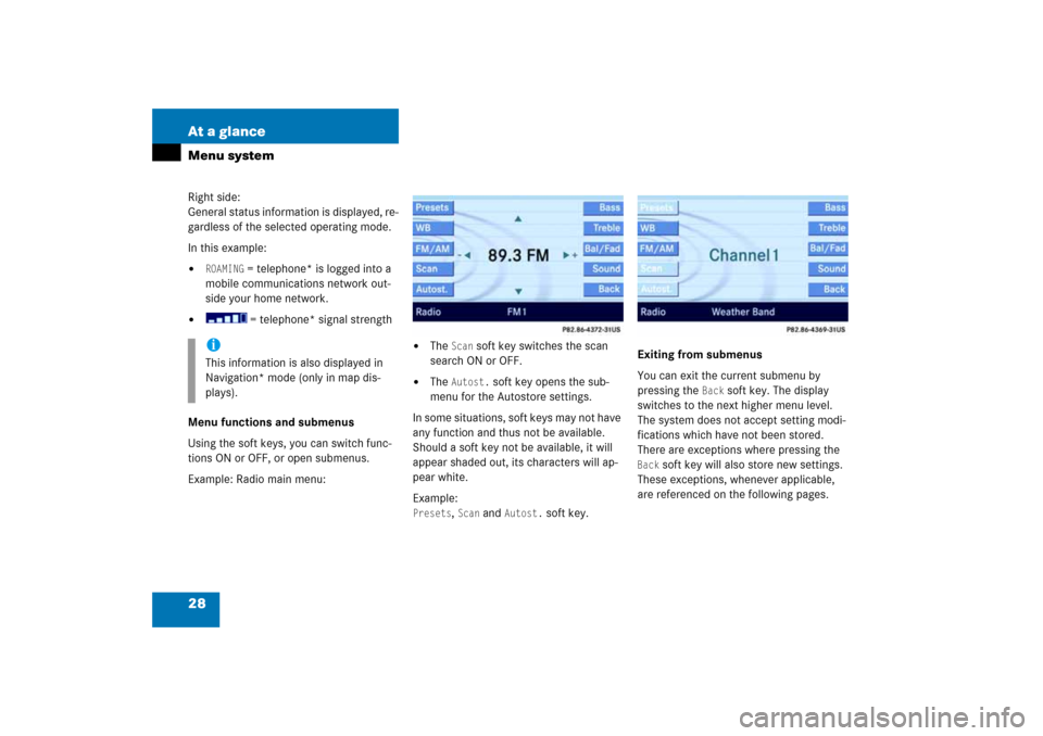 MERCEDES-BENZ CLS-Class 2008 W219 Comand Manual 28 At a glanceMenu systemRight side:
 
General status information is displayed, re
-
gardless of the selected operating mode. In this example:
ROAMING
 = telephone* is logged into a 
mobile communica