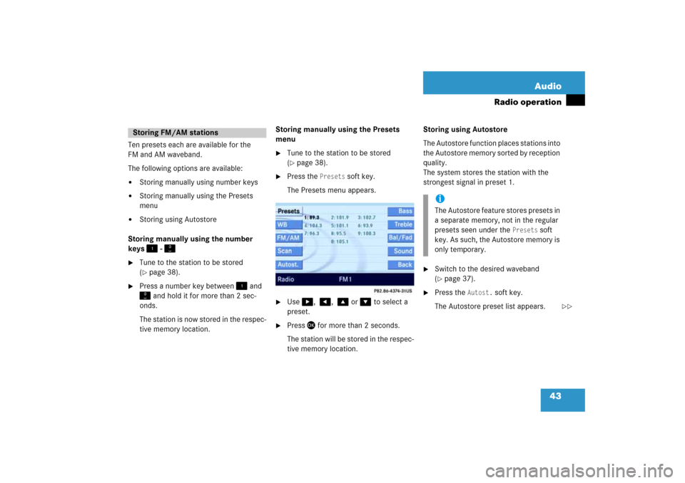 MERCEDES-BENZ E-Class 2008 W211 Comand Manual 43 Audio
Radio operation
Ten presets each are available for the
 
FM and AM waveband.The following options are available:
Storing manually using number keys 

Storing manually using the Presets 
men