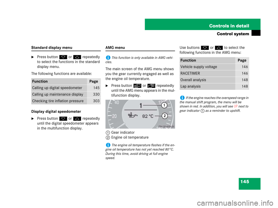 MERCEDES-BENZ CLS63AMG 2008 W219 Owners Manual 145 Controls in detail
Control system
Standard display menu
Press buttonk orj repeatedly 
to select the functions in the standard 
display menu.
The following functions are available:
Display digital