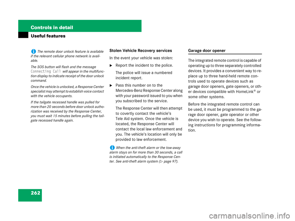 MERCEDES-BENZ CLS500 2008 W219 Owners Manual 262 Controls in detail
Useful features
Stolen Vehicle Recovery services
In the event your vehicle was stolen:
Report the incident to the police.
The police will issue a numbered 
incident report.
Pa