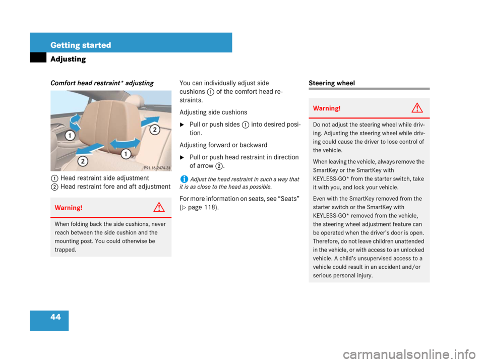 MERCEDES-BENZ CLS500 2008 W219 Owners Manual 44 Getting started
Adjusting
Comfort head restraint* adjusting
1Head restraint side adjustment
2Head restraint fore and aft adjustmentYou can individually adjust side 
cushions1 of the comfort head re