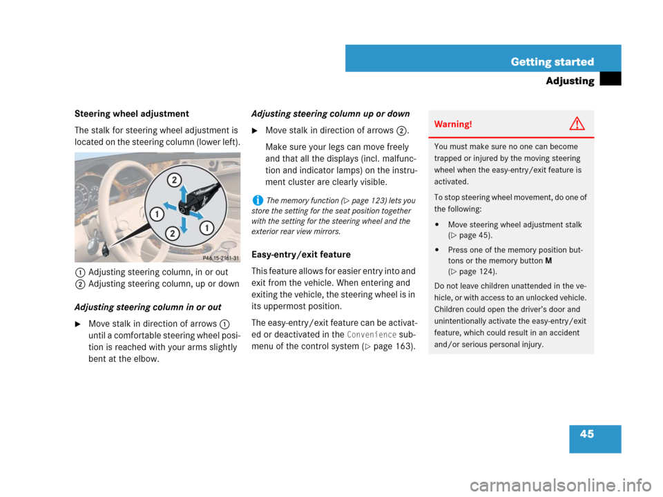 MERCEDES-BENZ CLS63AMG 2008 W219 Owners Manual 45 Getting started
Adjusting
Steering wheel adjustment
The stalk for steering wheel adjustment is 
located on the steering column (lower left).
1Adjusting steering column, in or out
2Adjusting steerin