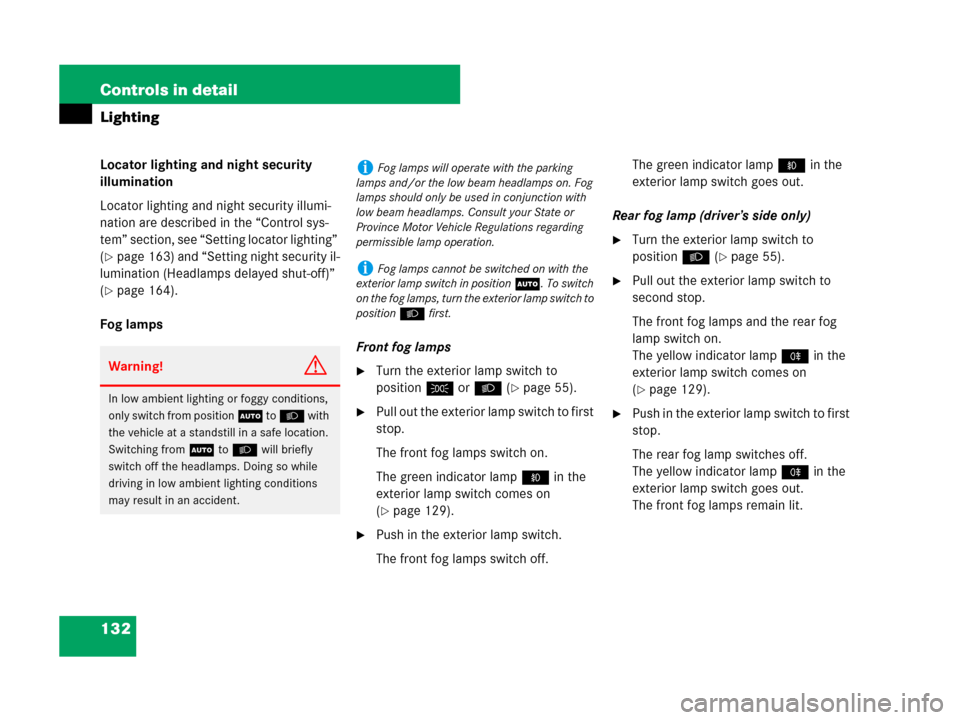 MERCEDES-BENZ CLK550 2008 C209 Owners Manual 132 Controls in detail
Lighting
Locator lighting and night security 
illumination
Locator lighting and night security illumi-
nation are described in the “Control sys-
tem” section, see “Setting