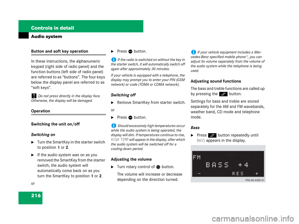 MERCEDES-BENZ CLK350 2008 C209 Owners Manual 216 Controls in detail
Audio system
Button and soft key operation
In these instructions, the alphanumeric 
keypad (right side of radio panel) and the 
function buttons (left side of radio panel) 
are 