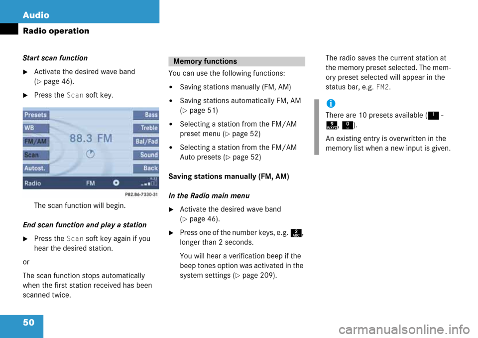 MERCEDES-BENZ R-Class 2008 W251 Comand Manual 50 Audio
Radio operation
Start scan function
Activate the desired wave band 
(
page 46).
Press the Scan soft key.
The scan function will begin.
End scan function and play a station
Press the Scan 