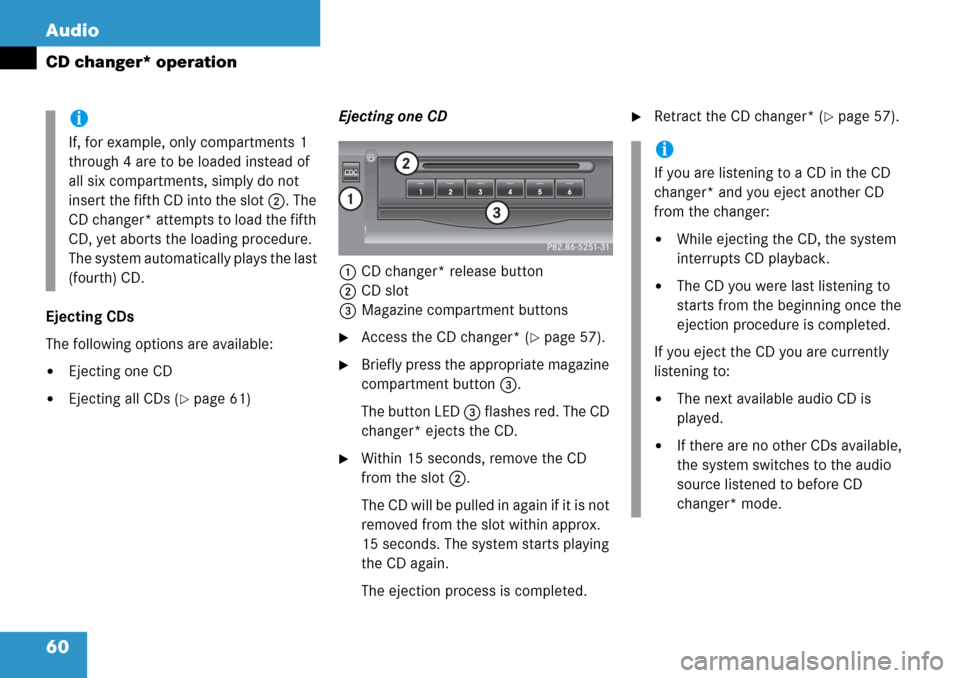 MERCEDES-BENZ GL-Class 2008 X164 Comand Manual 60 Audio
CD changer* operation
Ejecting CDs
The following options are available:
Ejecting one CD
Ejecting all CDs (page 61)Ejecting one CD
1CD changer* release button
2CD slot
3Magazine compartment