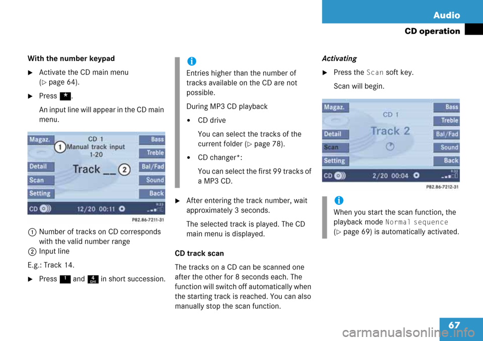 MERCEDES-BENZ GL-Class 2008 X164 Comand Manual 67 Audio
CD operation
With the number keypad
Activate the CD main menu 
(
page 64).
Press *.
An input line will appear in the CD main 
menu.
1Number of tracks on CD corresponds 
with the valid numb