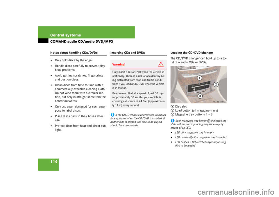 MERCEDES-BENZ CL550 2008 C216 Service Manual 116 Control systemsCOMAND audio CD/audio DVD/MP3Notes about handling CDs/DVDs 
Only hold discs by the edge.

Handle discs carefully to prevent play-
back problems.

Avoid getting scratches, fingerp