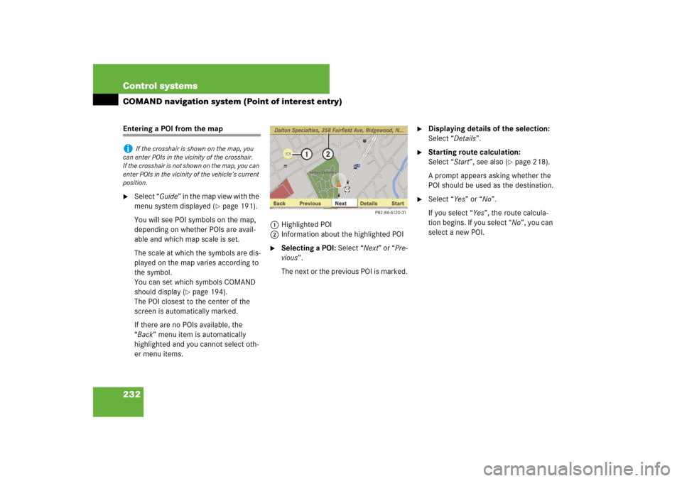 MERCEDES-BENZ CL550 2008 C216 Owners Manual 232 Control systemsCOMAND navigation system (Point of interest entry)Entering a POI from the map
Select “Guide” in the map view with the 
menu system displayed (
page 191).
You will see POI symb
