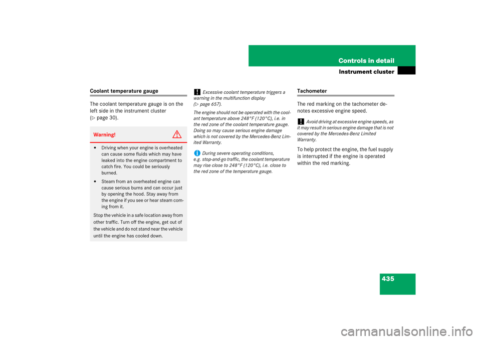 MERCEDES-BENZ CL600 2008 C216 Owners Manual 435 Controls in detail
Instrument cluster
Coolant temperature gauge
The coolant temperature gauge is on the 
left side in the instrument cluster 
(page 30).
Tachometer
The red marking on the tachomet