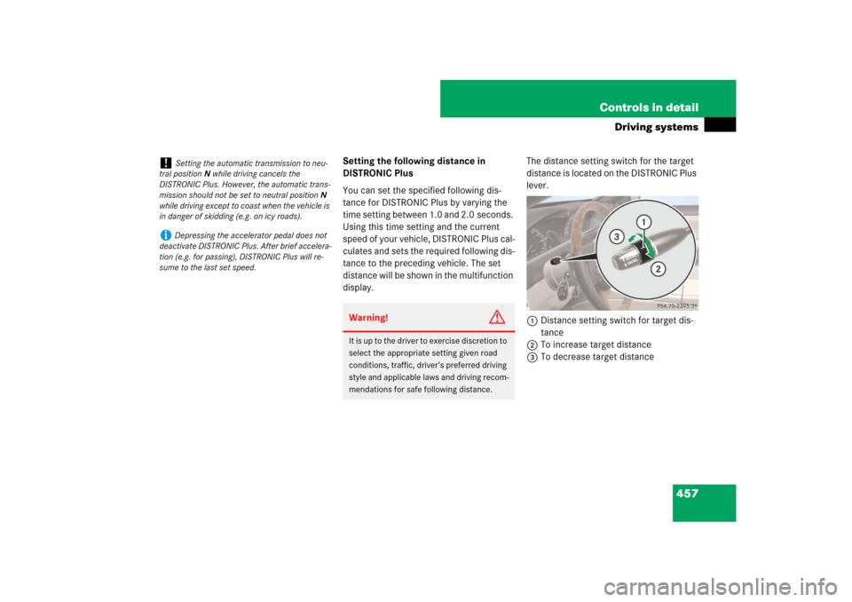 MERCEDES-BENZ CL550 2008 C216 Owners Manual 457 Controls in detail
Driving systems
Setting the following distance in 
DISTRONIC Plus
You can set the specified following dis-
tance for DISTRONIC Plus by varying the 
time setting between 1.0 and 