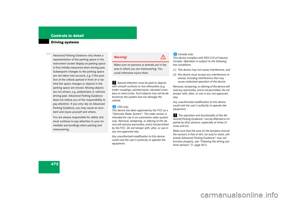 MERCEDES-BENZ CL550 2008 C216 Owners Manual 472 Controls in detailDriving systemsAdvanced Parking Guidance only shows a 
representation of the parking space in the 
instrument cluster display as parking space 
is first initially measured when d