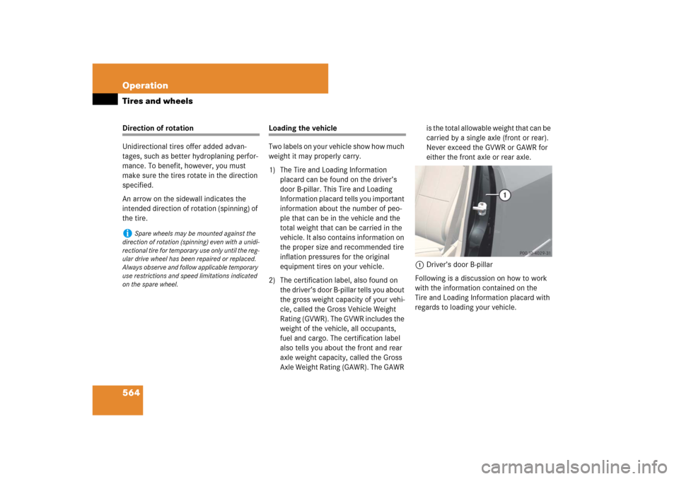 MERCEDES-BENZ CL550 2008 C216 Owners Manual 564 OperationTires and wheelsDirection of rotation
Unidirectional tires offer added advan-
tages, such as better hydroplaning perfor-
mance. To benefit, however, you must 
make sure the tires rotate i