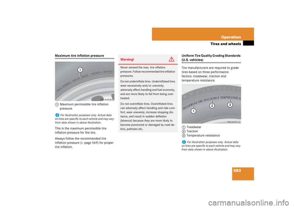 MERCEDES-BENZ CL550 2008 C216 Owners Manual 583 Operation
Tires and wheels
Maximum tire inflation pressure
1Maximum permissible tire inflation 
pressure 
This is the maximum permissible tire 
inflation pressure for the tire.
Always follow the r