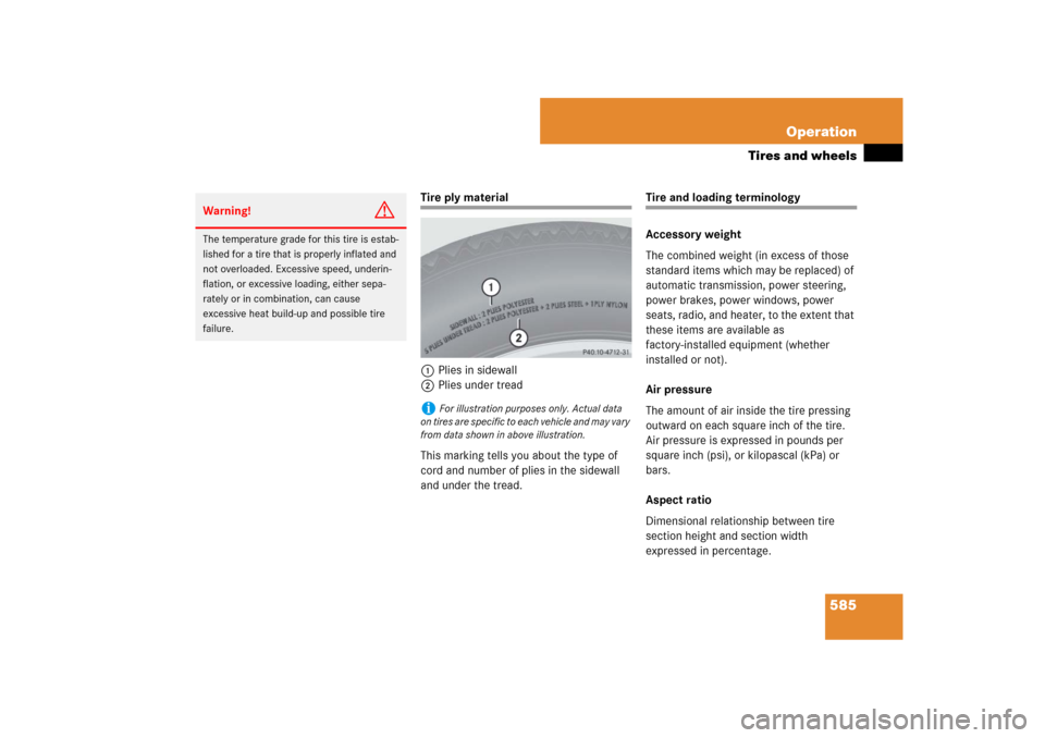 MERCEDES-BENZ CL550 2008 C216 Owners Manual 585 Operation
Tires and wheels
Tire ply material
1Plies in sidewall
2Plies under tread
This marking tells you about the type of 
cord and number of plies in the sidewall 
and under the tread.
Tire and