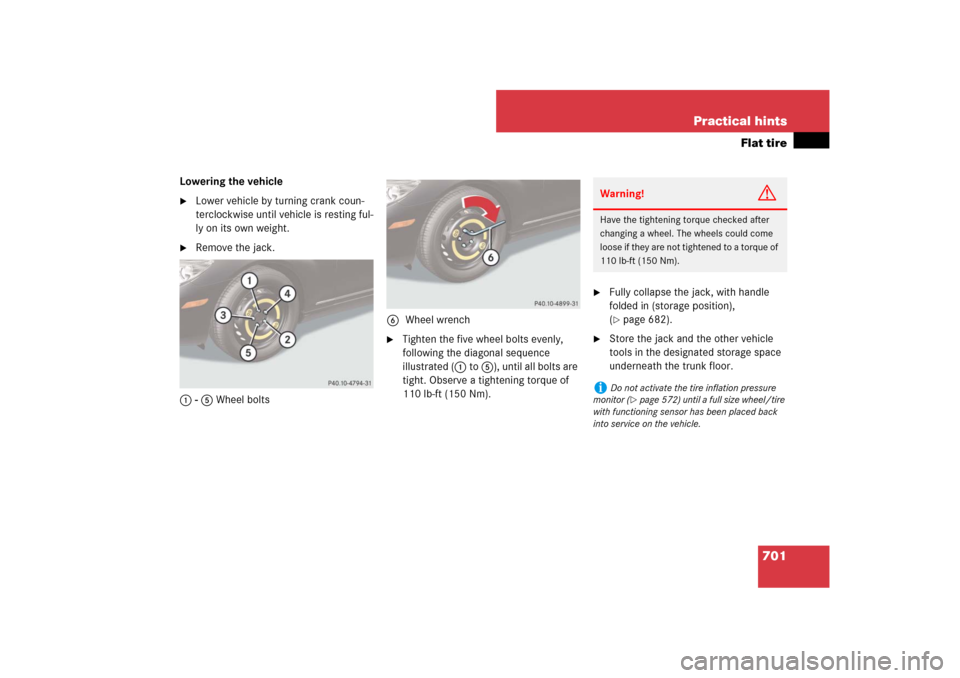 MERCEDES-BENZ CL550 2008 C216 Owners Manual 701 Practical hints
Flat tire
Lowering the vehicle
Lower vehicle by turning crank coun-
terclockwise until vehicle is resting ful-
ly on its own weight.

Remove the jack.
1 - 5 Wheel bolts6 Wheel wr