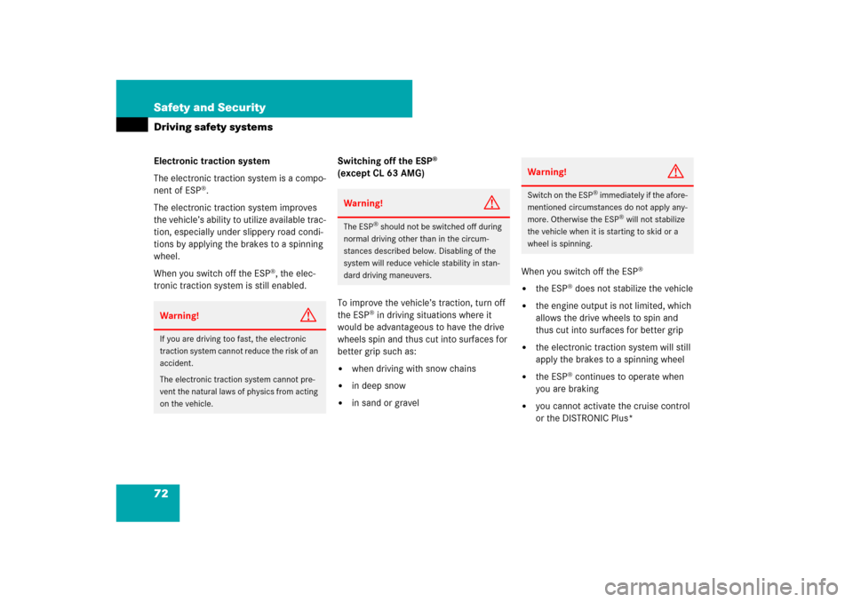 MERCEDES-BENZ CL550 2008 C216 Owners Manual 72 Safety and SecurityDriving safety systemsElectronic traction system
The electronic traction system is a compo-
nent of ESP
®.
The electronic traction system improves 
the vehicle’s ability to ut