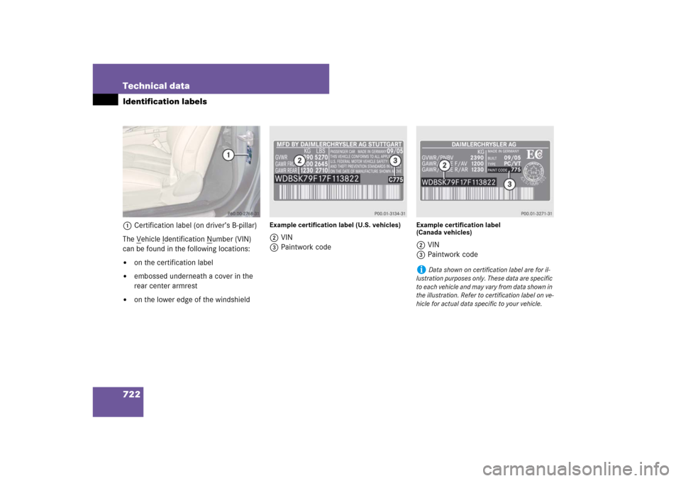 MERCEDES-BENZ CL550 2008 C216 Owners Manual 722 Technical dataIdentification labels1Certification label (on driver’s B-pillar) 
The V
ehicle I
dentification N
umber (VIN) 
can be found in the following locations:

on the certification label
