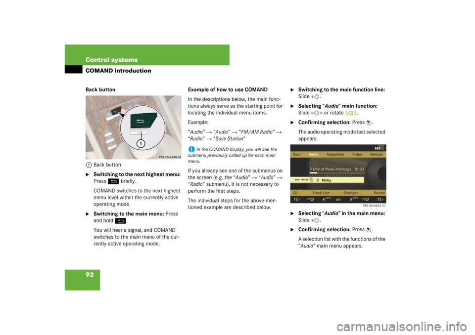 MERCEDES-BENZ CL600 2008 C216 Owners Manual 92 Control systemsCOMAND introductionBack button
1Back button
Switching to the next highest menu: 
Press L briefly.
COMAND switches to the next highest 
menu level within the currently active 
operat