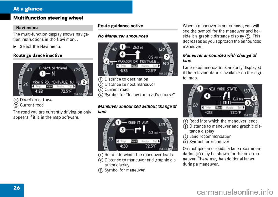 MERCEDES-BENZ C-Class 2008 W204 Comand Manual 26 At a glance
Multifunction steering wheel
The multi-function display shows naviga-
tion instructions in the Navi menu.
Select the Navi menu.
Route guidance inactive
1Direction of travel
2Current ro