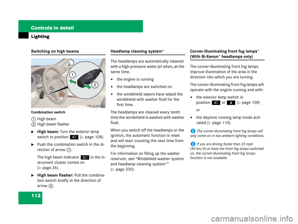 MERCEDES-BENZ C300 2008 W204 Owners Manual 112 Controls in detail
Lighting
Switching on high beams
Combination switch
1High beam
2High beam flasher
High beam: Turn the exterior lamp 
switch to positionB (
page 108).
Push the combination swi