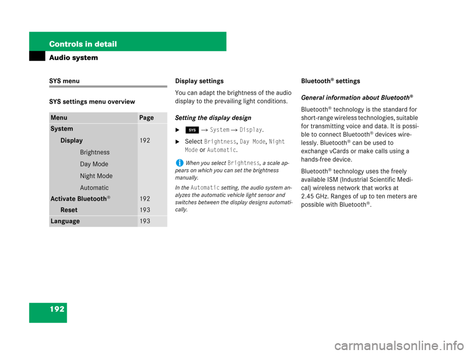 MERCEDES-BENZ C300 2008 W204 Owners Manual 192 Controls in detail
Audio system
SYS menu
SYS settings menu overviewDisplay settings
You can adapt the brightness of the audio 
display to the prevailing light conditions.
Setting the display desig