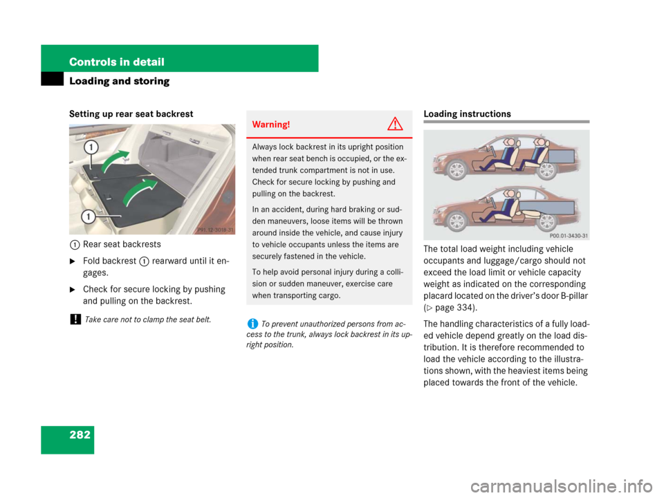 MERCEDES-BENZ C350S 2008 W204 Owners Manual 282 Controls in detail
Loading and storing
Setting up rear seat backrest
1Rear seat backrests
Fold backrest1 rearward until it en-
gages.
Check for secure locking by pushing 
and pulling on the back