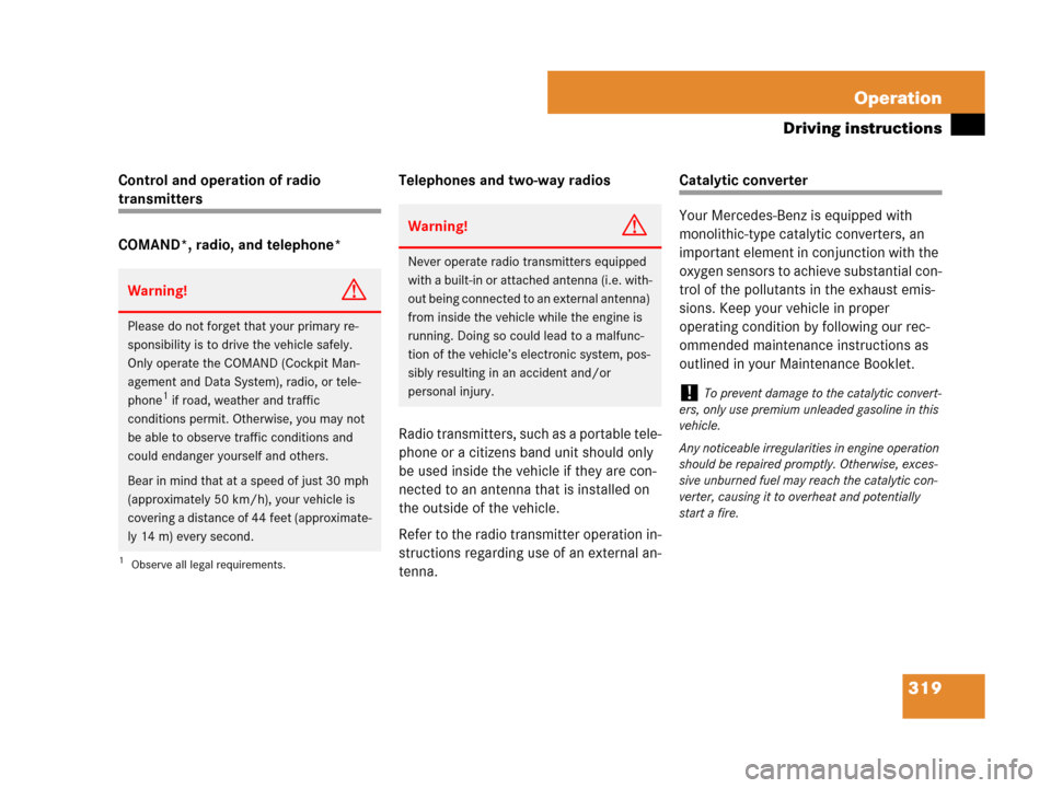 MERCEDES-BENZ C300 2008 W204 Owners Manual 319 Operation
Driving instructions
Control and operation of radio 
transmitters
COMAND*, radio, and telephone*Telephones and two-way radios
Radio transmitters, such as a portable tele-
phone or a citi