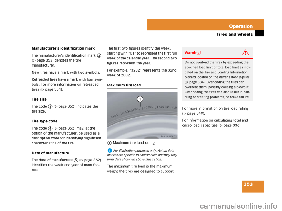 MERCEDES-BENZ C300 2008 W204 User Guide 353 Operation
Tires and wheels
Manufacturer’s identification mark
The manufacturer’s identification mark2 
(
page 352) denotes the tire 
manufacturer.
New tires have a mark with two symbols.
Retr